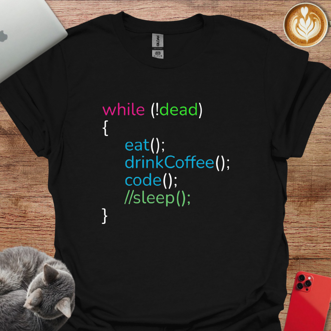 While Not Dead Eat, Drink Coffee, Code, and no Sleep