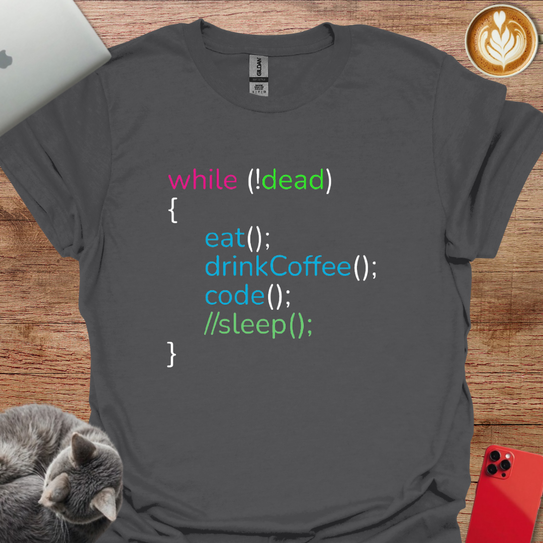 While Not Dead Eat, Drink Coffee, Code, and no Sleep