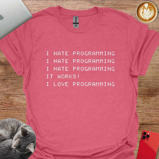 I Hate Programming, But When It Works, I love Programming