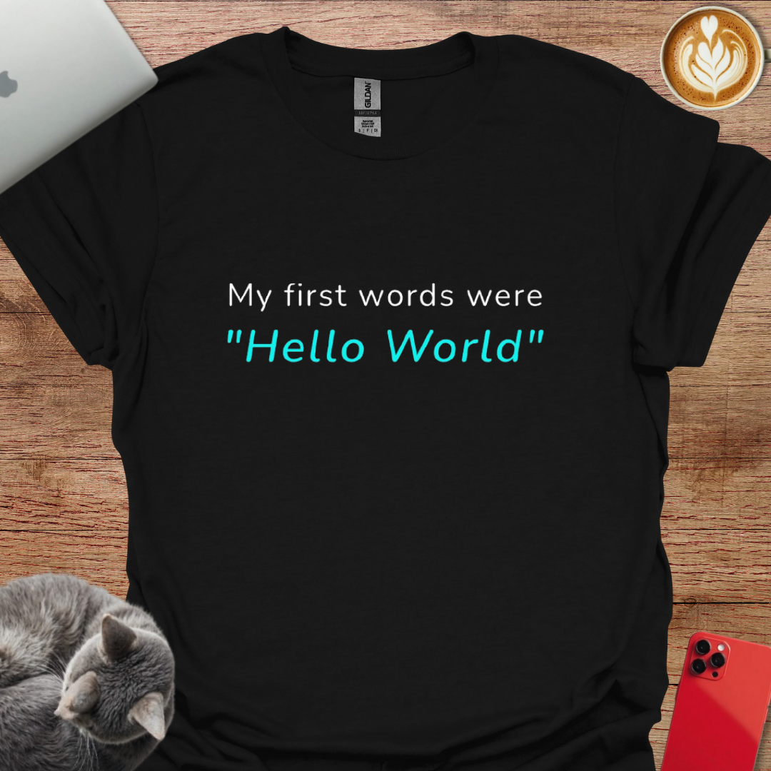 My First Words Were "Hello World"