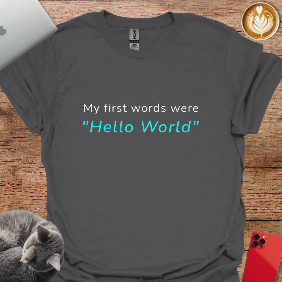 My First Words Were "Hello World"