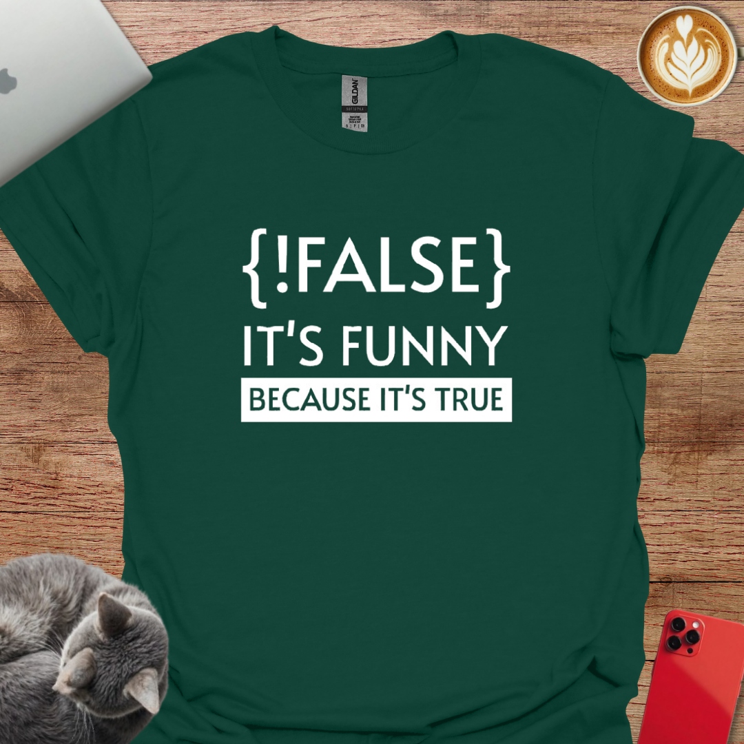 !False it's Funny Because it's True