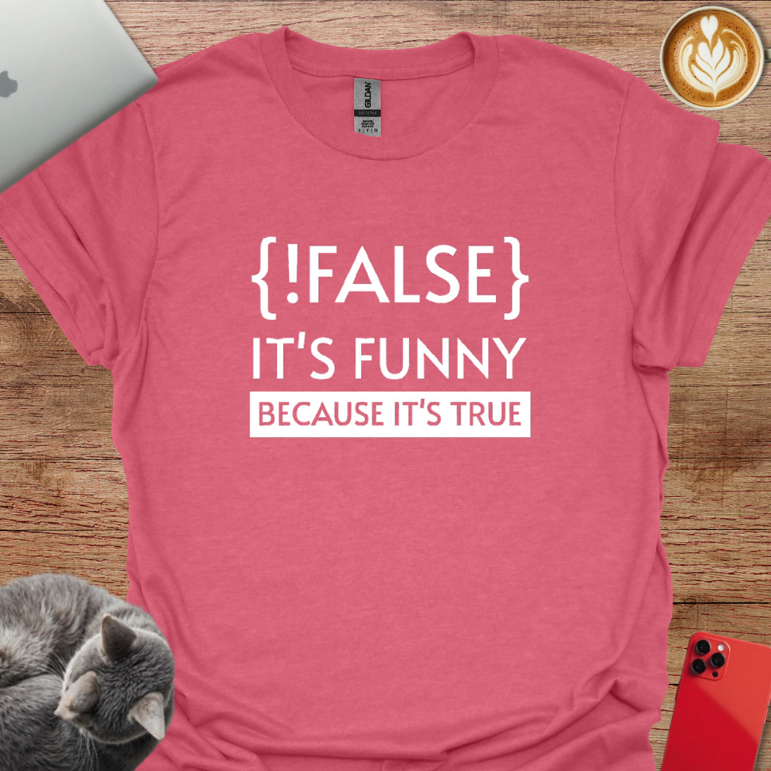 !False it's Funny Because it's True