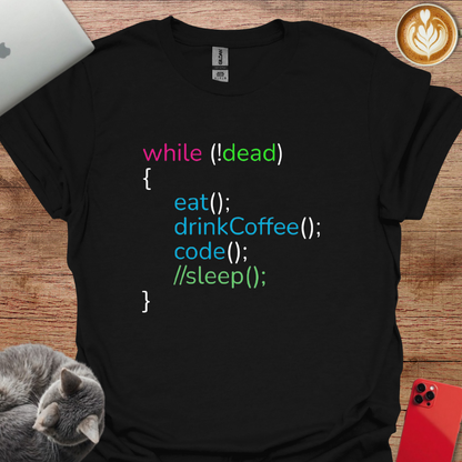 While Not Dead Eat, Drink Coffee, Code, and no Sleep