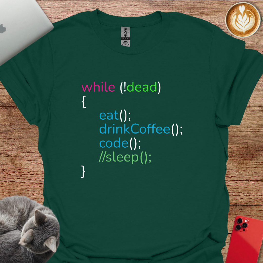 While Not Dead Eat, Drink Coffee, Code, and no Sleep