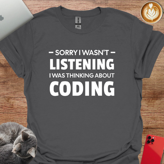 Wasn't Listening Because I Was Thinking About Coding