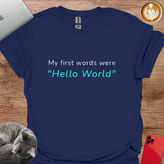 My First Words Were "Hello World"